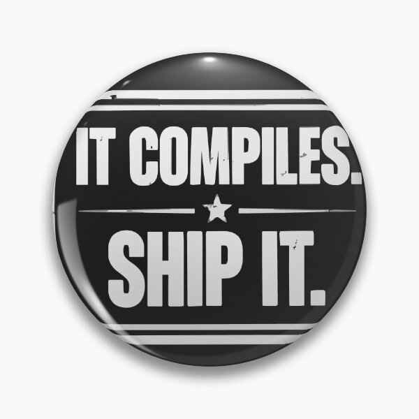 Item preview, It Compiles Ship It Programmer Humor designed and sold by Bianca Oltean.