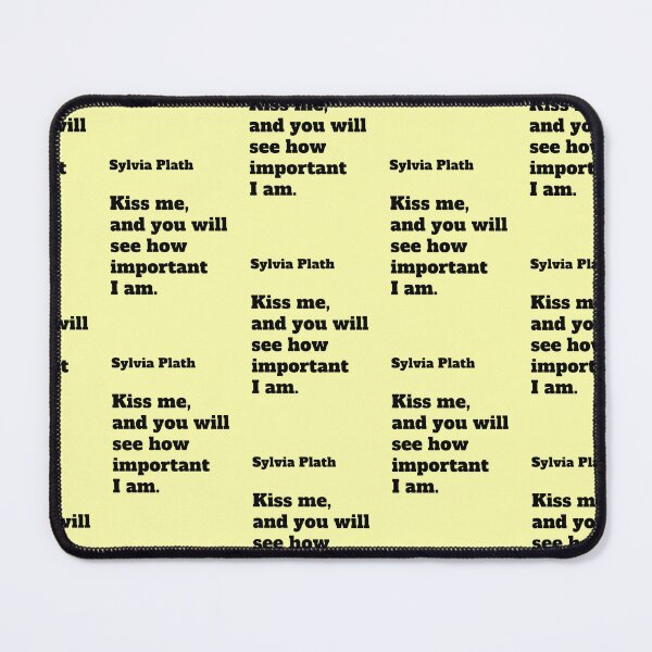 Item preview, Sylvia Plath quote Kiss Me Literary saying designed and sold by Mauswohn.