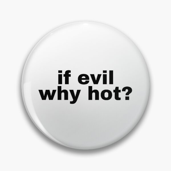 Item preview, if evil why hot? designed and sold by MiaMade.