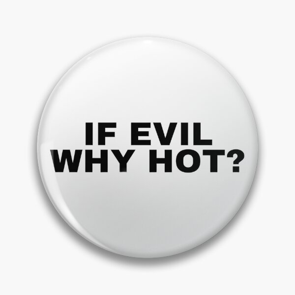 Item preview, if evil why hot? designed and sold by MiaMade.