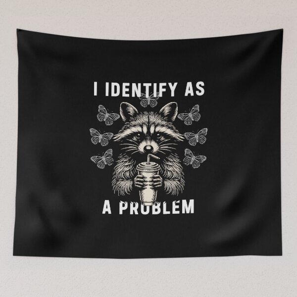 Item preview, I Identify As A Problem Raccoon | Funny Trash Panda Meme Design designed and sold by athanasioungr.