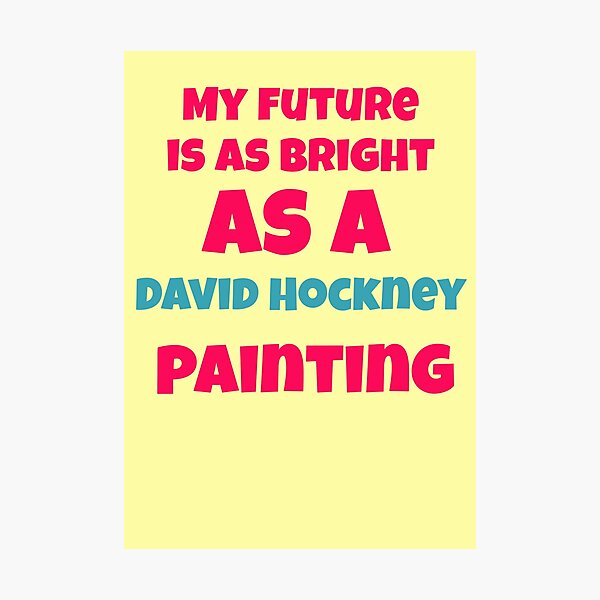 Item preview, My Future Is As Bright As David Hockney designed and sold by Mauswohn.
