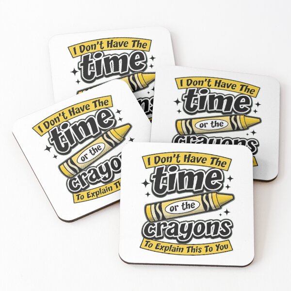 Item preview, I Don't Have The Time Or Crayons designed and sold by TshirtsOnline-.