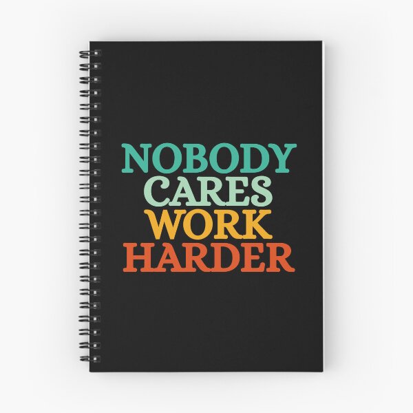 Item preview, Nobody Cares Work Harder designed and sold by Dondonmart.