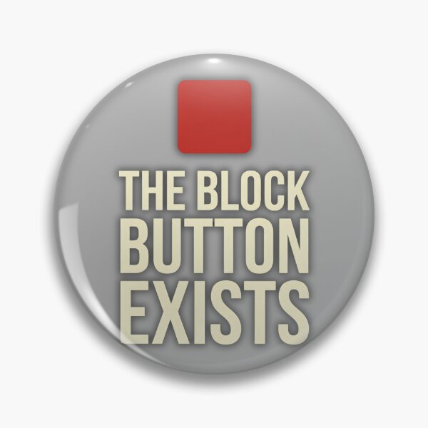 Item preview, The Block Button Exists designed and sold by Tharaazu.