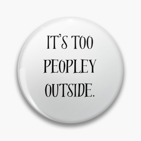 Item preview, It's Too Peopley Outside Funny Introvert Quote designed and sold by VibeoCanvasShop.