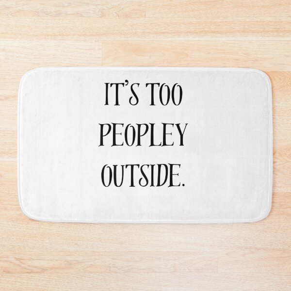 Item preview, It's Too Peopley Outside Funny Introvert Quote designed and sold by VibeoCanvasShop.
