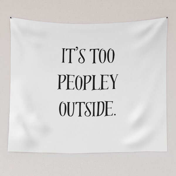 Item preview, It's Too Peopley Outside Funny Introvert Quote designed and sold by VibeoCanvasShop.