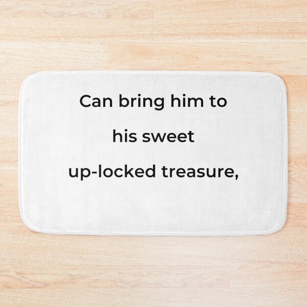 Item preview, "Can bring him to his sweet up-locked treasure," - print black designed and sold by ariksworld.
