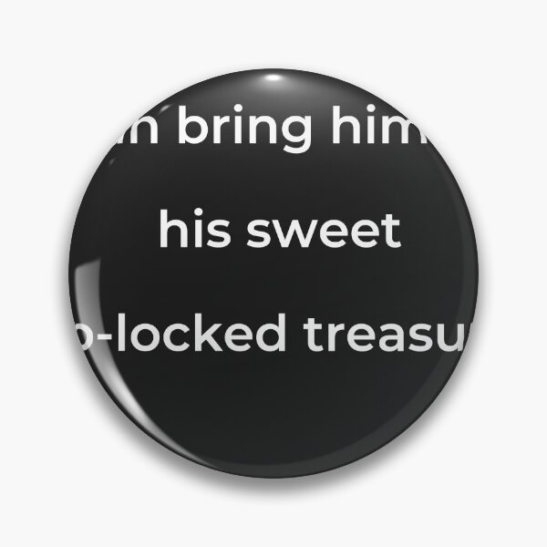 Item preview, "Can bring him to his sweet up-locked treasure," - print white designed and sold by ariksworld.