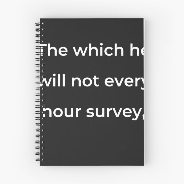 Item preview, "The which he will not every hour survey," - print white designed and sold by ariksworld.