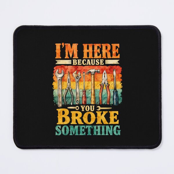 Item preview, I'm Here Because You Broke Something Funny Mechanic Handyman Shirt designed and sold by Uglyandcute.