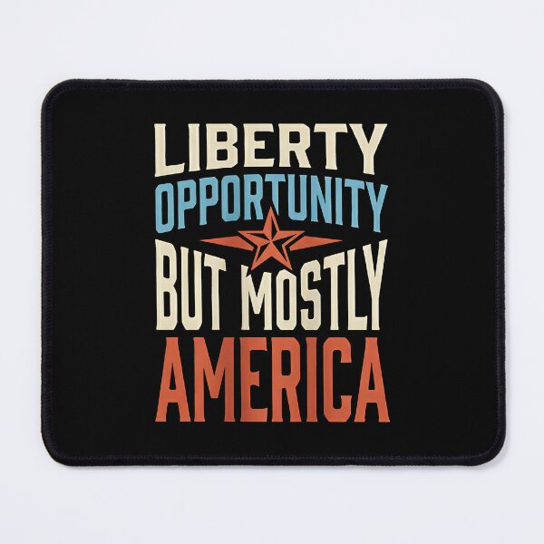 Item preview, Liberty Opportunity Mostly America Funny Quote JUN-211 designed and sold by noberic.