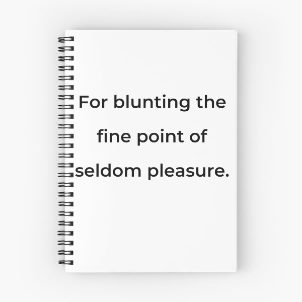 Item preview, "For blunting the fine point of seldom pleasure." - print black designed and sold by ariksworld.