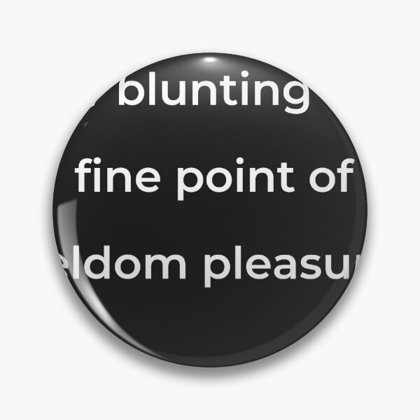 Item preview, "For blunting the fine point of seldom pleasure." - print white designed and sold by ariksworld.