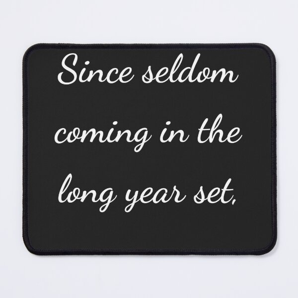 Item preview, "Since seldom coming in the long year set," - handwriting white designed and sold by ariksworld.
