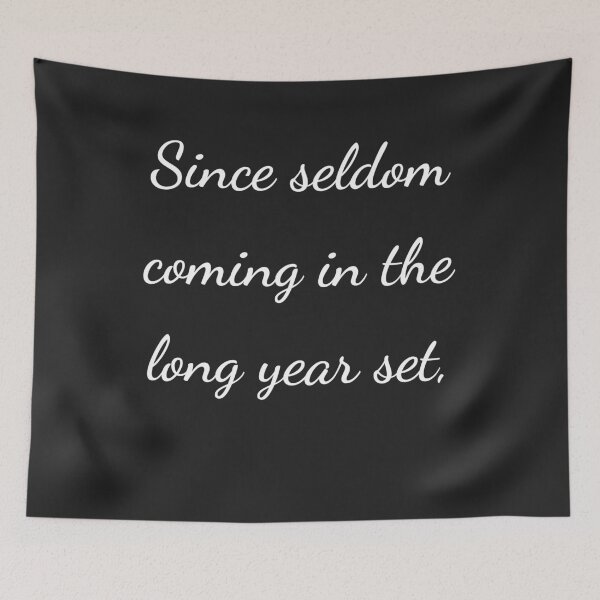 Item preview, "Since seldom coming in the long year set," - handwriting white designed and sold by ariksworld.