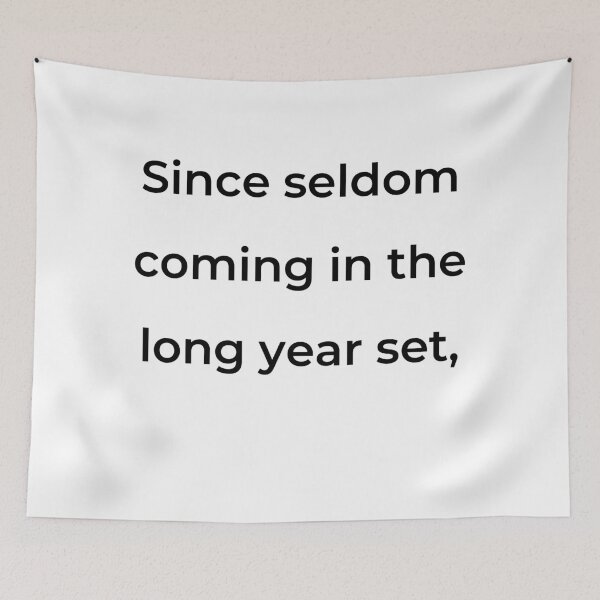 Item preview, "Since seldom coming in the long year set," - print black designed and sold by ariksworld.