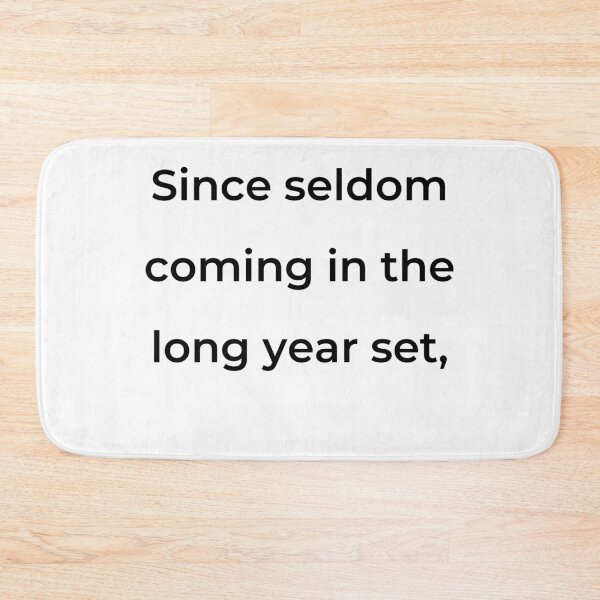 Item preview, "Since seldom coming in the long year set," - print black designed and sold by ariksworld.