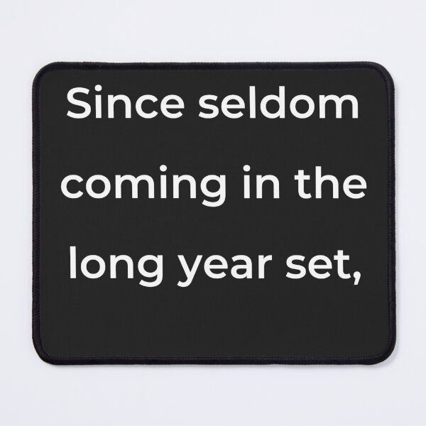 Item preview, "Since seldom coming in the long year set," - print white designed and sold by ariksworld.
