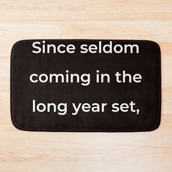 Item preview, "Since seldom coming in the long year set," - print white designed and sold by ariksworld.
