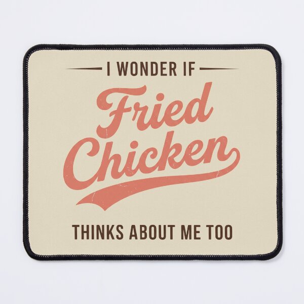 Item preview, I Wonder If Fried Chicken Thinks About Me Too designed and sold by dudelinart.