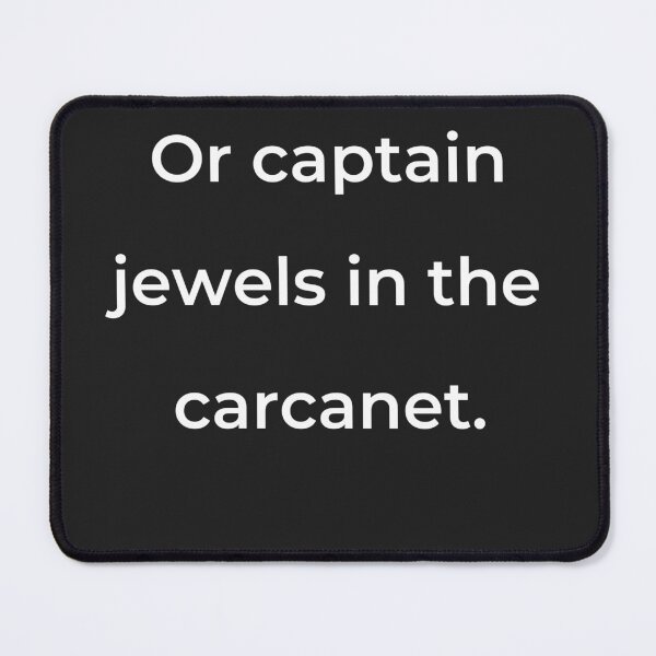 Item preview, "Or captain jewels in the carcanet." - print white designed and sold by ariksworld.