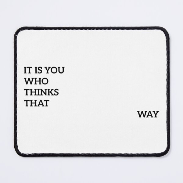 Item preview, It is you who thinks that way designed and sold by ArtistTejal.