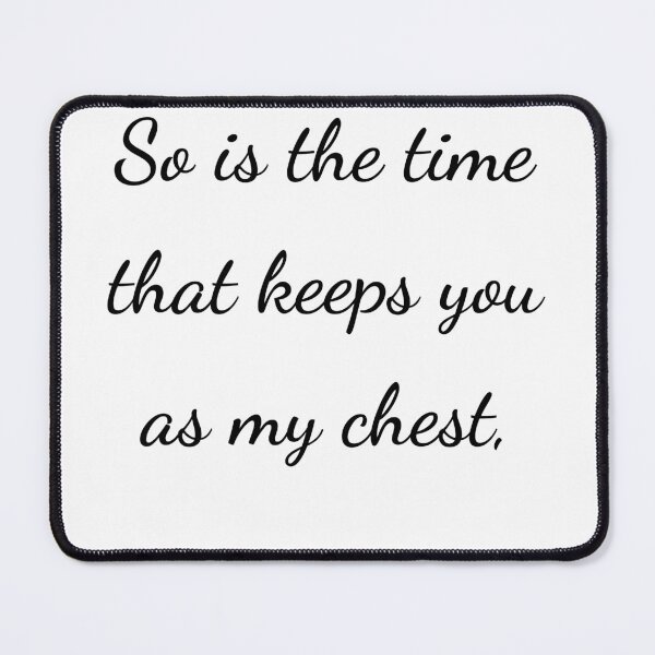 Item preview, "So is the time that keeps you as my chest," - handwriting black designed and sold by ariksworld.