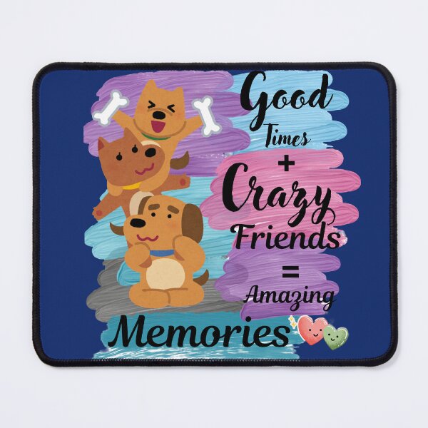 Item preview, Good Times Crazy Friends Amazing Memories Cute Dogs designed and sold by SeJaa.