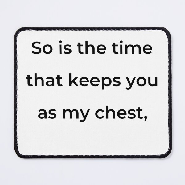 Item preview, "So is the time that keeps you as my chest," - print black designed and sold by ariksworld.