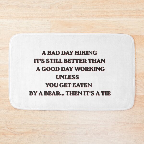 Item preview, A Bad Day Hiking Is Still Better Than A Good Day Working Funny designed and sold by Gabe1983.
