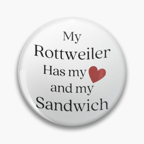 Item preview, My Rottweiler Has My Sandwich  designed and sold by 123ks.