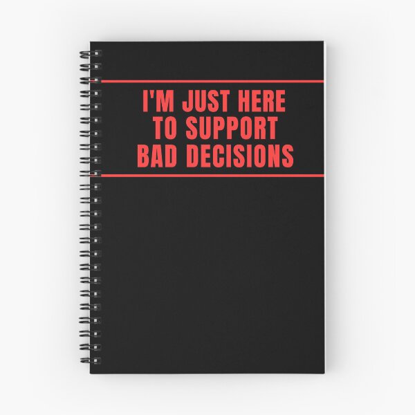 Item preview, I'm only here to support bad decisions. designed and sold by Lyfeinsights.