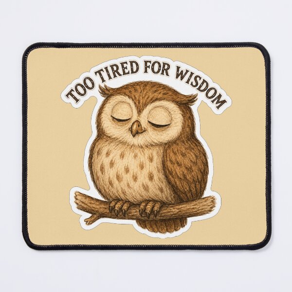 Item preview, Too Tired For Wisdom Owl designed and sold by ChirpInc.