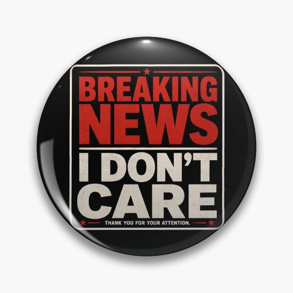 Item preview, Breaking News I Don't Care – Bold Sarcastic Funny designed and sold by GibasVisuals.