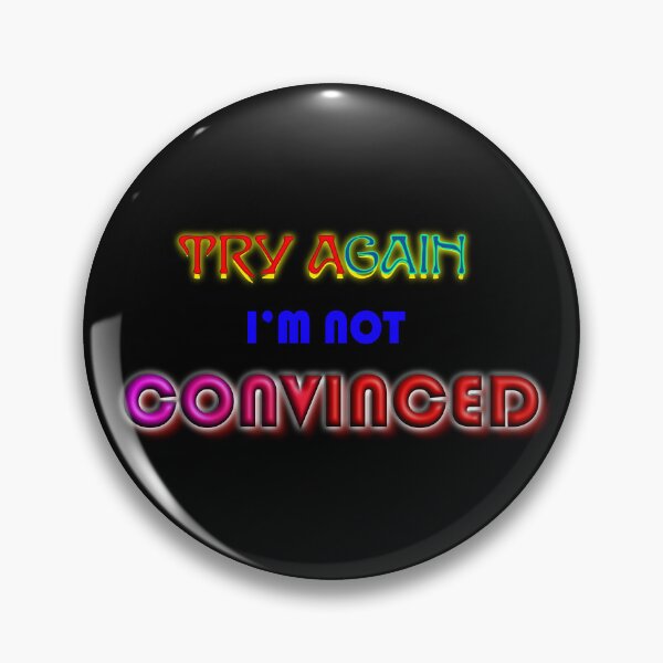 Item preview, Try Again, I am Not Convinced Funny Motivational Typography Design designed and sold by T2T-ees.