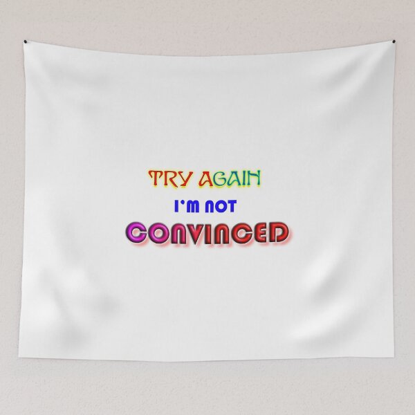 Item preview, Try Again, I am Not Convinced Funny Motivational Typography Design designed and sold by T2T-ees.
