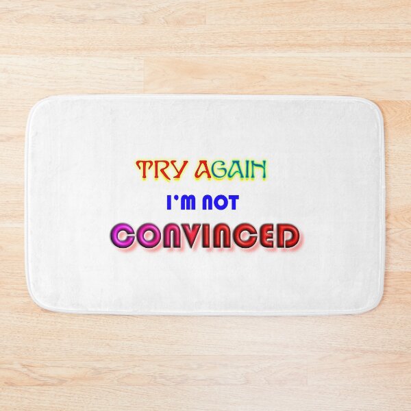 Item preview, Try Again, I am Not Convinced Funny Motivational Typography Design designed and sold by T2T-ees.