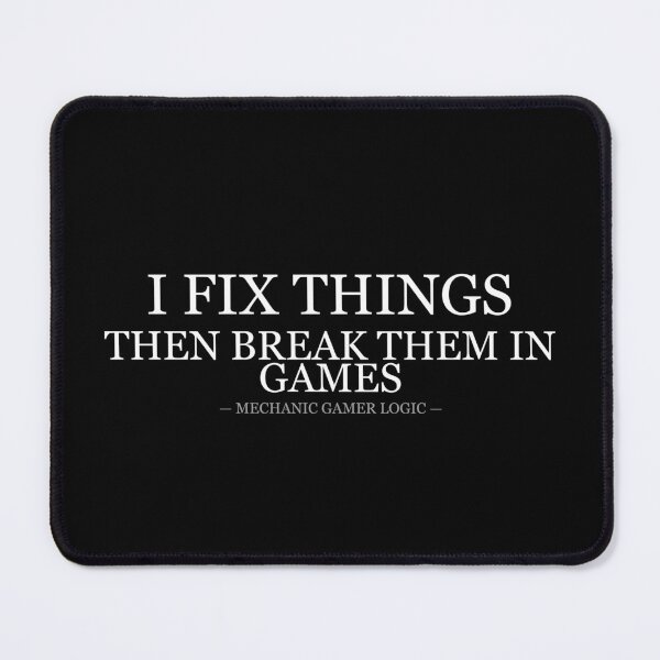 Item preview, Mechanic Gamer Fixes Things Then Breaks Them designed and sold by LowKesDesigns.