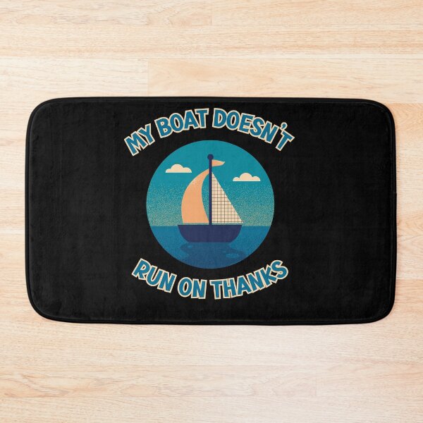 Item preview, My Boat Doesnt Run On Thanks gift designed and sold by VectorForge.