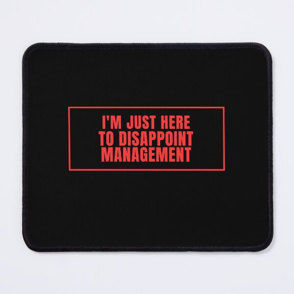 Item preview, I'm only here to disappoint management. designed and sold by Lyfeinsights.