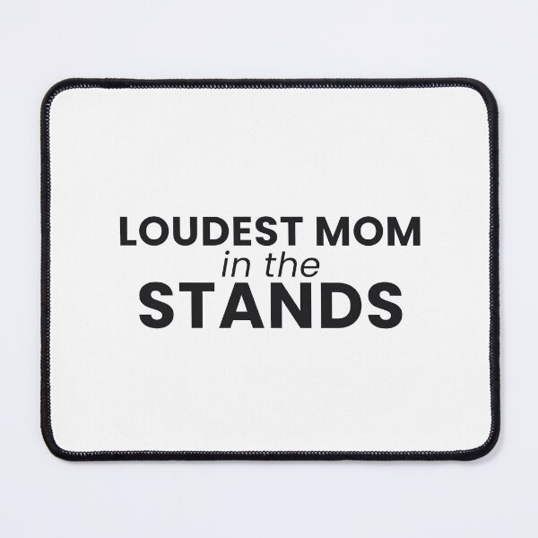 Item preview, Loudest Mom In The Stands Funny Sports Mom Tee designed and sold by 7Four1 Designs.