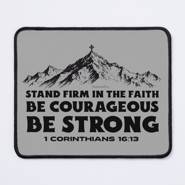 Item preview, Stand firm in the faith Be courageous Be strong 1 Corinthians 16:13 Mountain range with cross Christian T-shirt design Don’t give up Press on God will give you the Strength to persevere designed and sold by FTLOG.