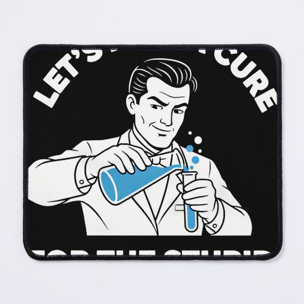 Item preview, Let's find a cure for the stupid #2215 designed and sold by lukas-lei-art.
