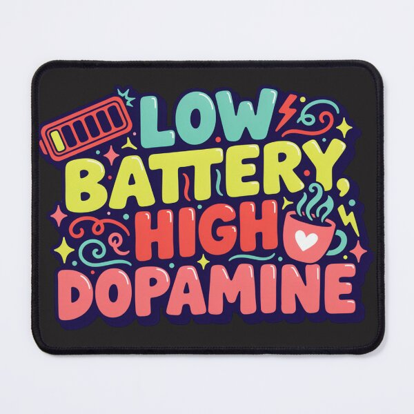 Item preview, Low Battery High Dopamine Quote designed and sold by GiftLore Studio.