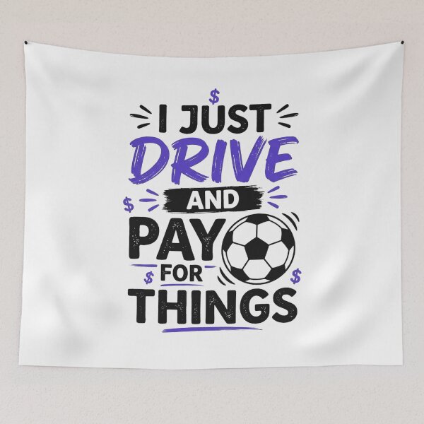 Item preview, I Just Drive and Pay for Things – Funny Soccer Dad Humor Supporter Design designed and sold by bilal sibgui.