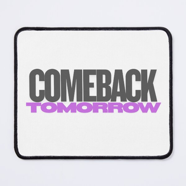 Item preview, Comeback tomorrow designed and sold by ArtistTejal.