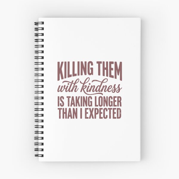 Item preview, Killing Them With Kindness Taking Longer Than Expected Funny Quote designed and sold by abig-eiyana.