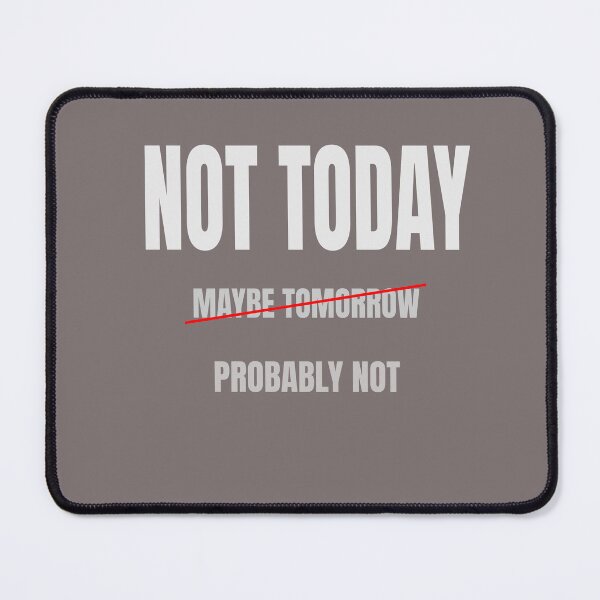 Item preview, Not Today Maybe Tomorrow Probably Not designed and sold by HeartAndArtShop.